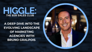 Bruno Gralpois Higgle Podcast B2B Sales Club